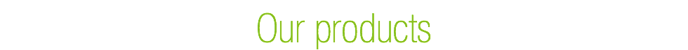 Our products