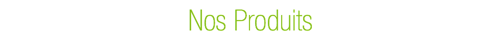 Nos Produits